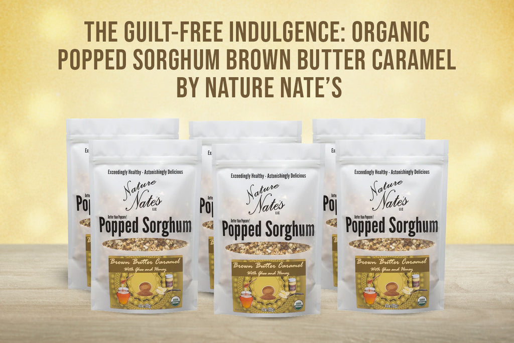 The Guilt-Free Indulgence: Organic Popped Sorghum Brown Butter Caramel by Nature Nate’s