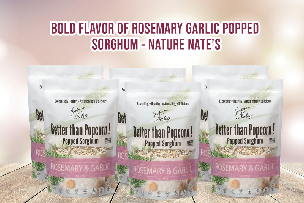 Bold Flavor of Rosemary Garlic Popped Sorghum - Nature Nate’s
