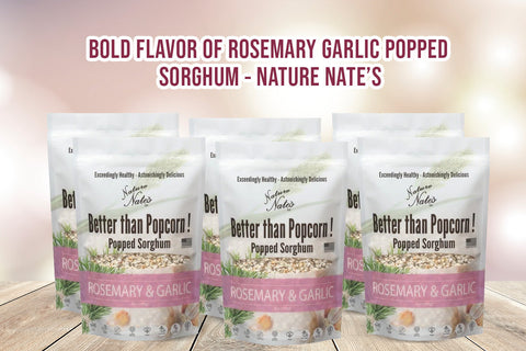 Bold Flavor of Rosemary Garlic Popped Sorghum - Nature Nate’s