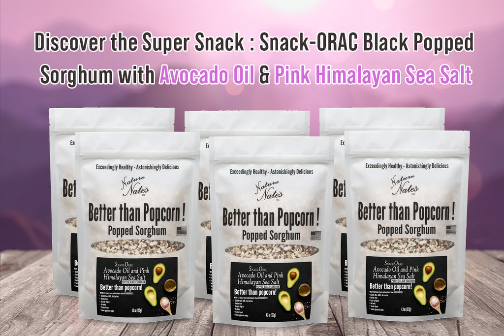 Discover the Super Snack: Snack-ORAC Black Popped Sorghum with Avocado Oil & Pink Himalayan Sea Salt