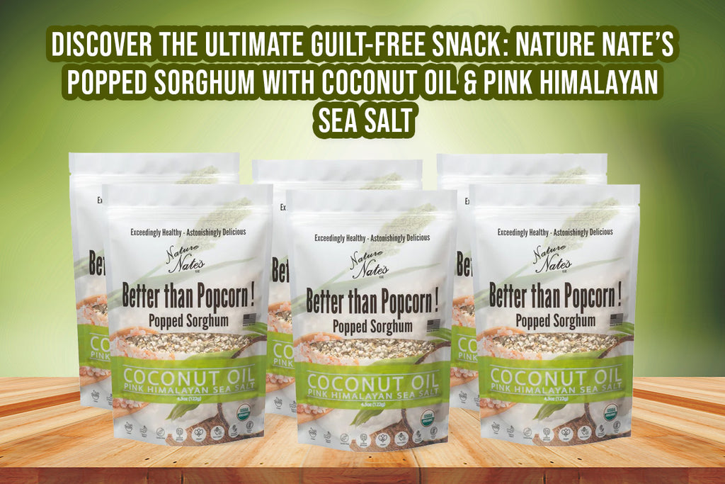 Discover the Ultimate Guilt-Free Snack: Nature Nate’s Popped Sorghum with Coconut Oil & Pink Himalayan Sea Salt