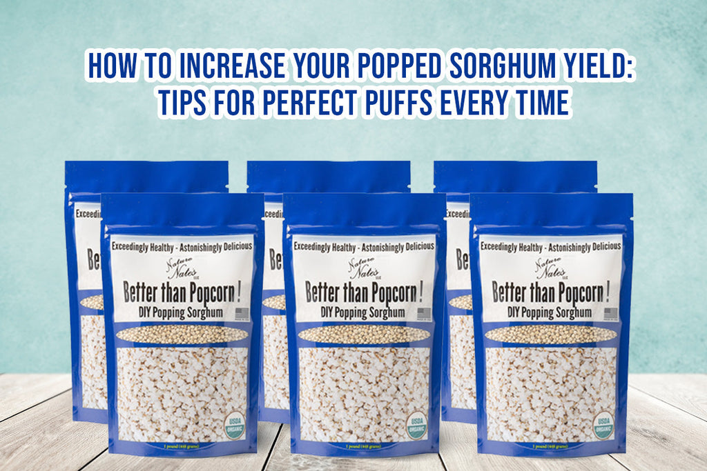 How to Increase Your Popped Sorghum Yield: Tips for Perfect Puffs Every Time